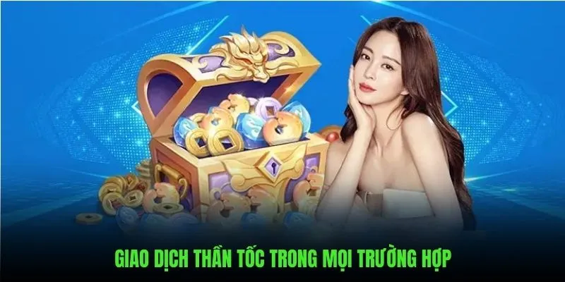 Giao dịch tức thì trong mọi trường hợp 