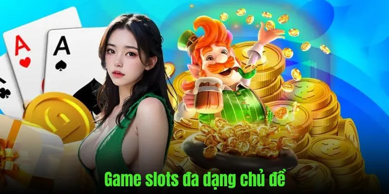 Thứ sức nổ hũ giật ngay giải Jackpot khủng 