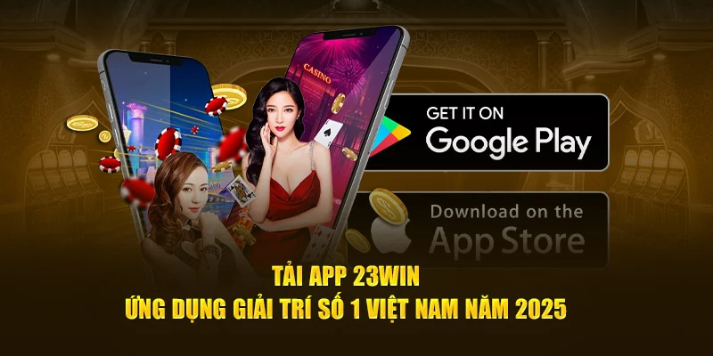 Một số câu hỏi liên quan tới việc tải app 23Win